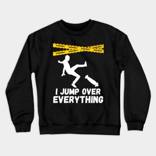 I Jump Over Everything - Funny Skateboard Skate Gift product Crewneck Sweatshirt